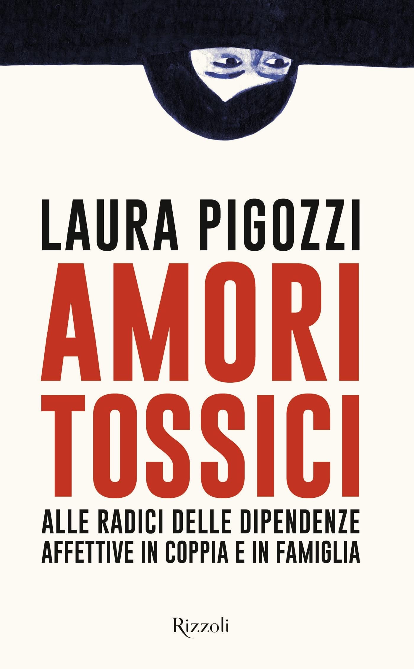 Amori tossici. Alle radici delle dipendenze affettive in coppia e in famiglia (Kindle Edition)