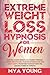 Extreme Weight Loss Hypnosis for Women by Mya Young