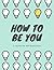How to Be You: A Journal fo...