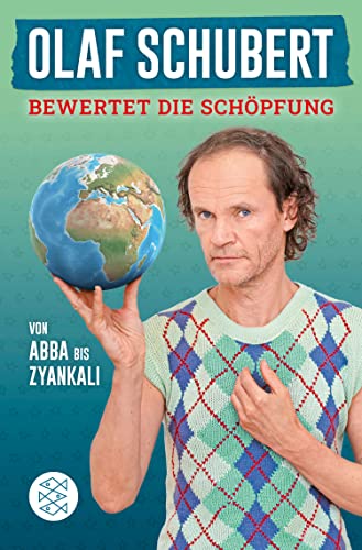 Olaf Schubert bewertet die Schöpfung: Von Abba bis Zyankali (German Edition)