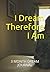 I Dream Therefore I Am: 3 M...