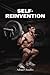 Self-Reinvention: How To Ch...