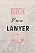 Bitch I'm a Lawyer: Funny, ...