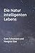 Die Natur intelligenten Lebens (Die Reifung der Menschheit) by Sven Schumann