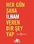 Her Gun Sana Ilham Veren Bi...