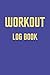 Workout Log Book: 4 Month W...