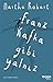 Franz Kafka Gibi Yalniz