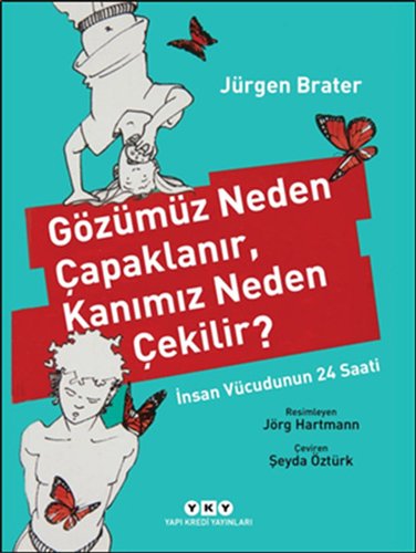 Gözümüz Neden Çapaklanir, Kanimiz Neden Çekilir?: Insan Vücudunun 24 Saati. Translated by Seyda Öztürk (Paperback)