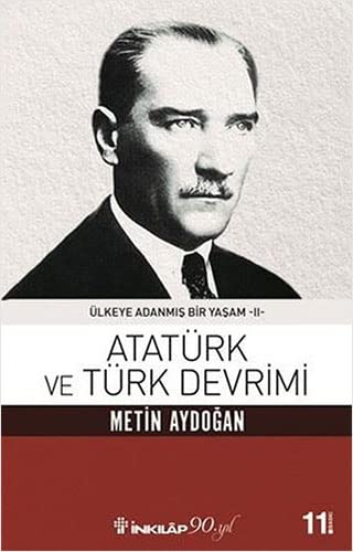 Atatürk ve Türk Devrimi - Ülkeye Adanmis Bir Yasam 2 (Paperback)