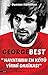 George Best - Hayatimin En Kötü Yirmi Dakikasi