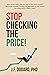 Stop Checking The Price by J.F. Dodaro Stop Checking The Price by J.F. Dodaro