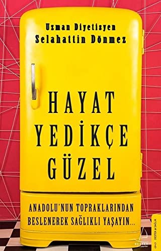 Hayat Yedikce Güzel; Anadolu'nun Topraklarindan Beslenerek Saglikli Yasayin... (Paperback)