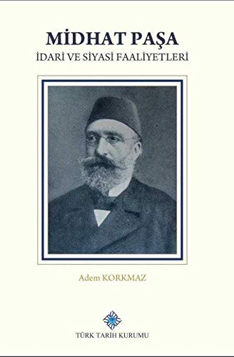 Midhat Paşa İdari ve Siyasi Faaliyetleri (Hardcover)