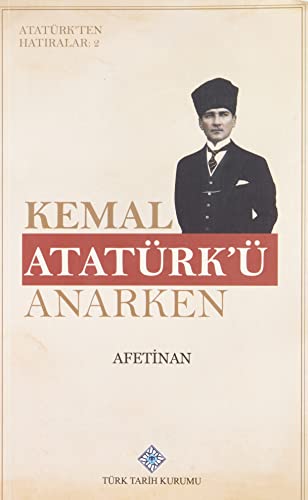 Kemal Atatürk'ü Anarken - Atatürk'ten Hatiralar 2 (Paperback)