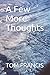 A Few More Thoughts by Tom Francis