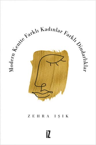 Modern Kentte Farkli Kadinlar Farkli Dindarliklar (Paperback)