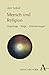 Mensch und Religion: Ursprü...