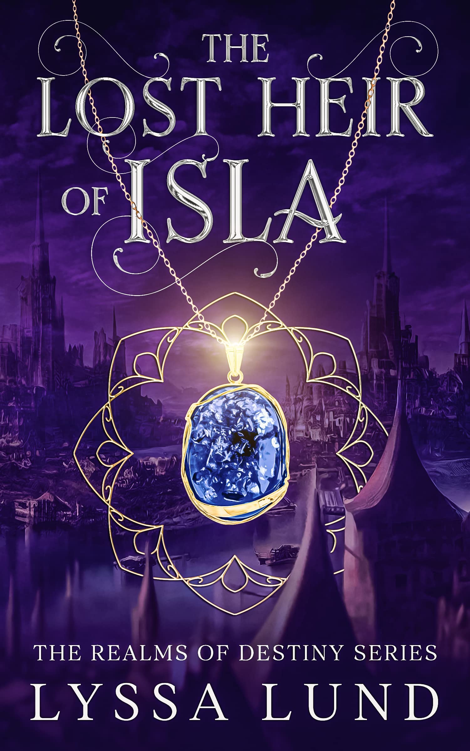 The Lost Heir Of Isla (Realms Of Destiny Book 1)