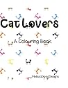 Cat Lovers: A Colouring Book
