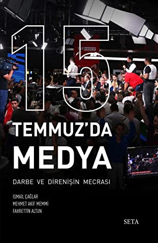 15 Temmuz'da Medya & Darbe de Direnisin Mecrasi (Paperback)