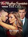 The Playboy Superstar Versus The CEO: Book 1 The Playboy Superstar Versus The CEO: Book 1