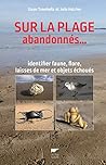 Sur la plage abandonnés...: Identifier faune, flore, laisses de mer et objets échoués