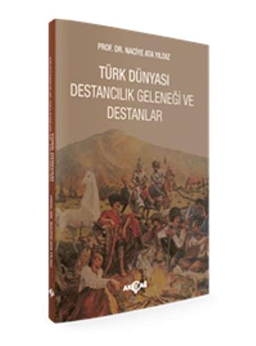 Turk Dunyasi Destancilik Gelenegi Ve Destanlar (Paperback)