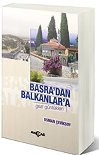 Basra'dan Balkanlar'a Gezi Günlükleri (Paperback)