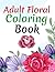 Adult Floral Coloring Book:...