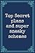 Top Secret Plans And Super ...