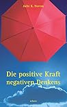 Die positive Kraft des negativen Denkens.