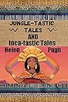 Jungle-tastic Tales and Inca-tastic Tales by Helen Pugh