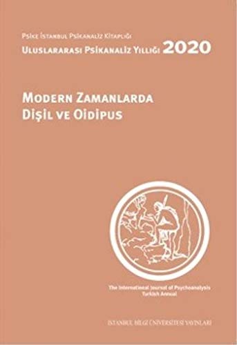 Uluslararası Psikanaliz Yıllığı 2020 - Modern Zamanlarda Dişil ve Oidipus (Paperback)