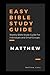 Easy Bible Study Guide - Study Guide for the Book of Matthew: Weekly Bible Study Guide For Individuals and Small Groups | Bible Study Workbook | Bible Study Journal (New Testament)