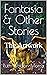 Fantasia & Other Stories: T...