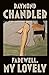 Farewell, My Lovely by Raymond Chandler