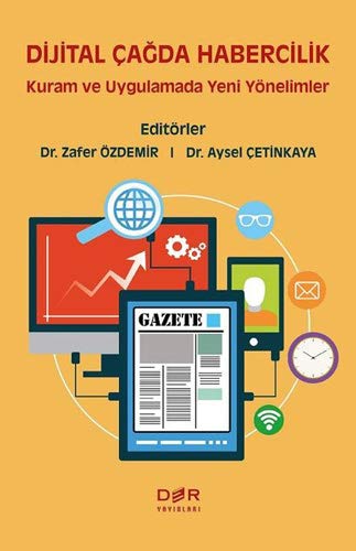 Dijital Cagda Habercilik; Kuram ve Uygulamada Yeni Yönelimler (Paperback)