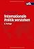 Internationale Politik verstehen: Eine Einführung