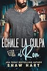 Échale la culpa al ron by Shaw Hart