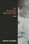 The Russian Daughter by Sarah Klassen