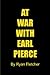 At War with Earl Pierce