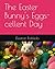 The Easter Bunny's Eggs-cellent Day by Eleanor Robledo