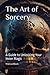 The Art of Sorcery: A Guide...