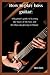 How to play bass guitar: A ...