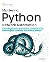 Mastering Python Network Automation: Automating Container Orchestration, Configuration, and Networking with Terraform, Calico, HAProxy, and Istio Mastering Python Network Automation: Automating Container Orchestration, Configuration, and Networking with Terraform, Calico, HAProxy, and Istio