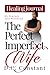 The Perfect Imperfect Wife:...