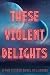 These Violent Delights by Luna xxx