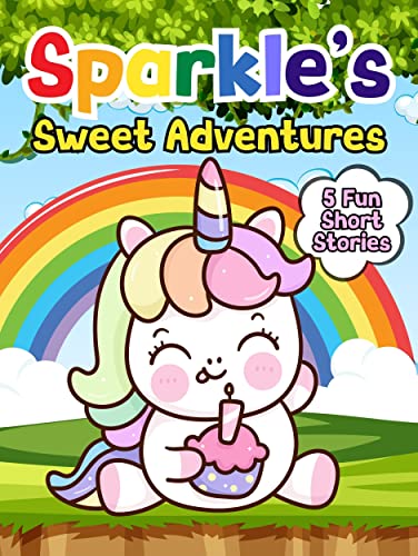 Sparkle's Sweet Adventures: Magical Tales of a Unicorn Princess (Sparkle the Unicorn Princess)