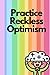 Practice Reckless Optimism: A notebook for positive thinking | Lined Paper | A5 size | 120 pages |