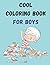 Cool Coloring Book For Boys...